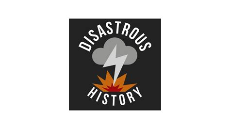 Disastrous History A Disasters Of History Podcast