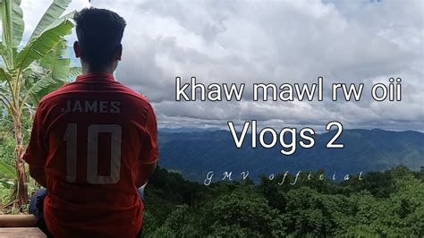 Khaw Mawl Rw Oii James M1 Mizoram Molsom Video Gmv Official