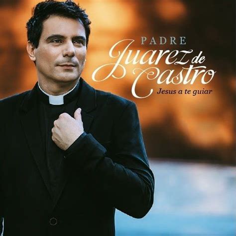 Jesus A Te Guiar Lbum De Padre Juarez De Castro Letras