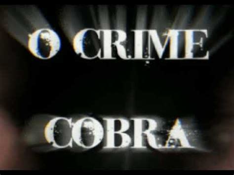 O Crime Cobra Mano Feel YouTube