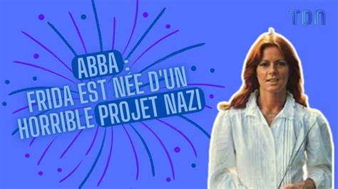 Frida Chanteuse D Abba Est N E D Un Horrible Projet Nazi Youtube