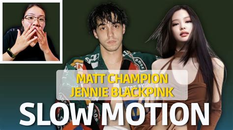 SUBS MATT CHAMPION JENNIE BLACKPINK SLOW MOTION REACTION