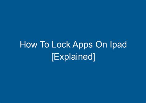 How To Lock Apps On Ipad Explained Digitalhow