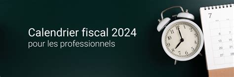 Guide Du Calendrier Fiscal Pour Les Professionnels Dates Et Conseils