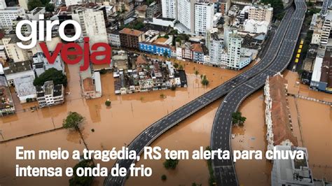 Em Meio A Tragédia Rs Tem Alerta Para Chuva Intensa E Onda De Frio