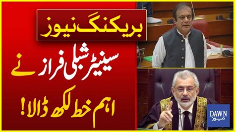 Senator Shibli Faraz Writes Important Letter To Chief Justice On