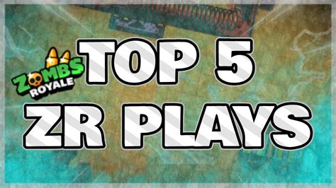 Top 5 BEST Plays ZombsRoyale Io YouTube