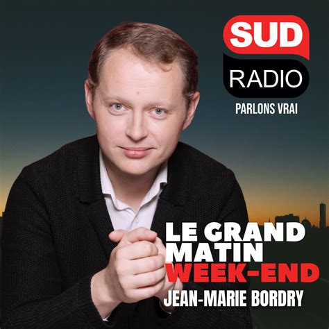 Programme Sud Radio Le Grand Matin Week end animé par Jean Marie Bordry