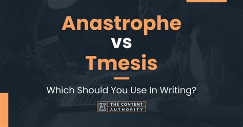 Anastrophe vs Tmesis: Which Should You Use In Writing?