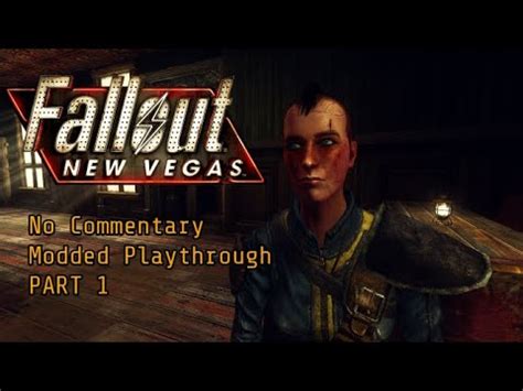 Fallout New Vegas No Commentary Modded Playthrough Part 1 YouTube