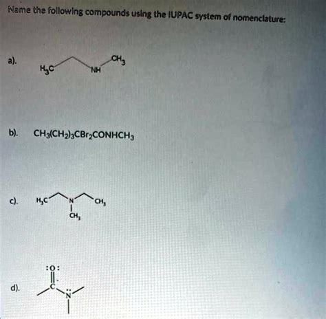 Solved Name The Following Compounds Using The Iupac System Of