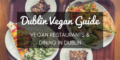 Vegan Restaurants in Dublin - Dublin Vegan Guide | Justin Plus Lauren