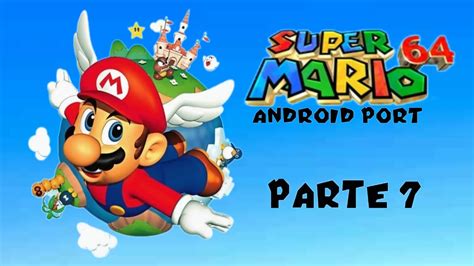 Super Mario 64 Android Port Parte 7 Youtube