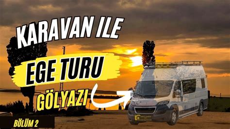 Karavan Ile Ege Rotas Bursa G Lyaz Da Gezilecek Yerler G Lyaz Da