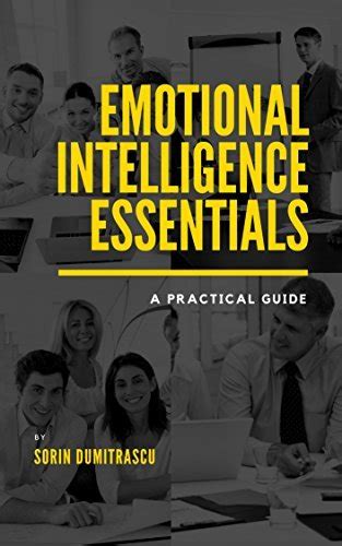 Emotional Intelligence Essentials A Practical Guide By Sorin