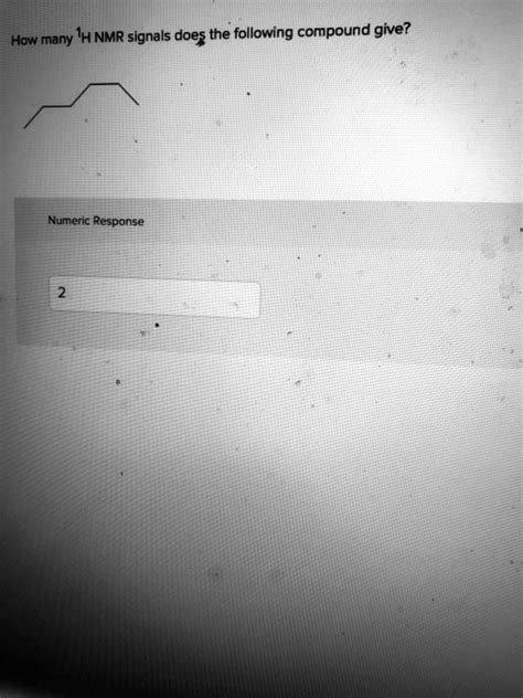 How Many IH NMR Signals Does The Following Compound G SolvedLib