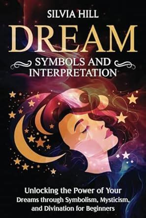 Dream Symbols And Interpretation Unlocking The Power Of Your Dreams