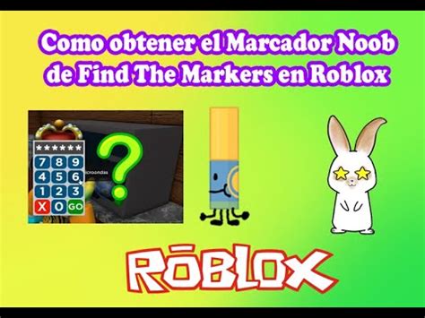 Como Obtener El Marcador Noob En Find The Markers Como Obtener El