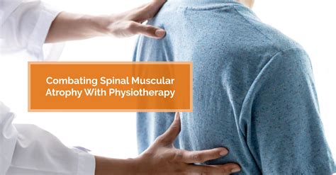 Combating Spinal Muscular Atrophy With Physiotherapy Physiomed