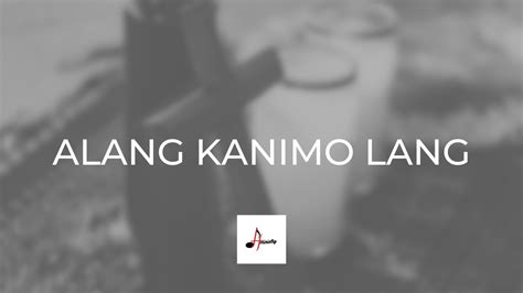 Alang Kanimo Lang For You Alone Youtube