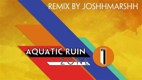 Aquatic Ruin Zone Act Sonic Mania Remix By Joshhmarshh Youtube