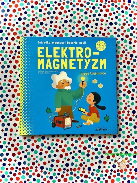 Elektromagnetyzm I Jego Tajemnice Wydawnictwo Adamada Blog O