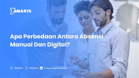 Apa Perbedaan Antara Absensi Manual Dan Digital Smarts