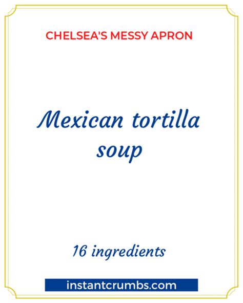 Mexican Tortilla Soup By Chelseas Messy Apron Instant Crumbs