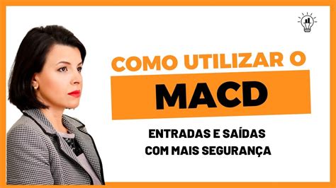 Aula 9 Como utilizar o MACD Dê entradas e saídas mais segurança