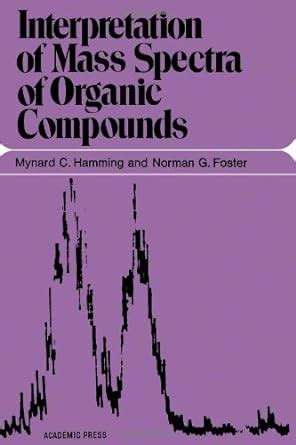 Interpretation of mass spectra of organic compounds: 9780123221506: Books - Amazon.ca