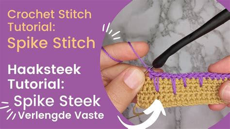 Crochet Stitch Tutorial Spike Stitch Haaksteek Tutorial Spike Steek