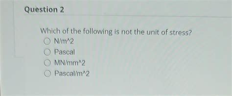 Solved Which of the following is not the unit of stress? | Chegg.com