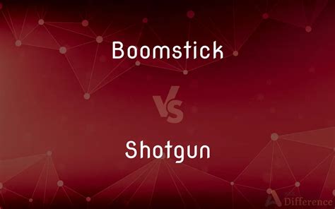 Boomstick vs. Shotgun — What’s the Difference?