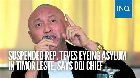 Suspended Rep Teves Eyeing Asylum In Timor Leste Says DOJ Chief