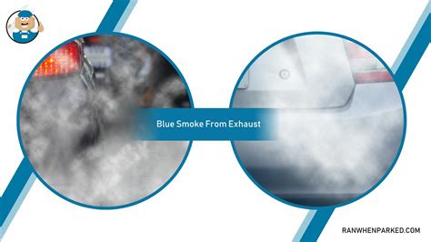 Blue Smoke From Exhaust: Top Causes and How To Fix It - Ran When Parked ...