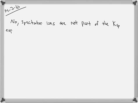 SOLVED:Do "spectator ions" affect Ks p