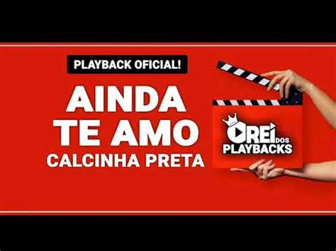 Ainda Te Amo Calcinha Preta PLAYBACK OFICIAL O Rei Dos Playbacks