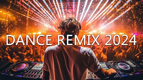 Dance Party Songs 2024 Mashups And Remixes Of Popular Songs Dj Remix