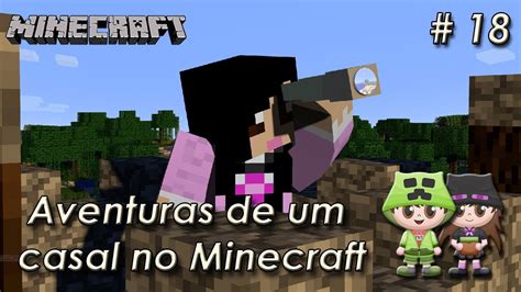 Aventuras De Um Casal No Minecraft 18 Aventuras E Trollagens