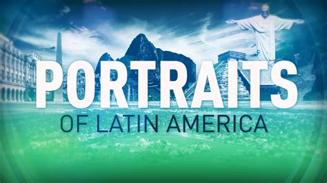 Portraits Of Latin America Cgtn America