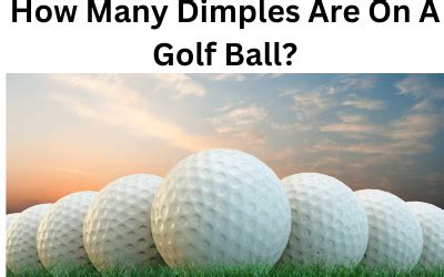 How Many Dimples Are On A Golf Ball? All You Need To Know - Golf Skilled