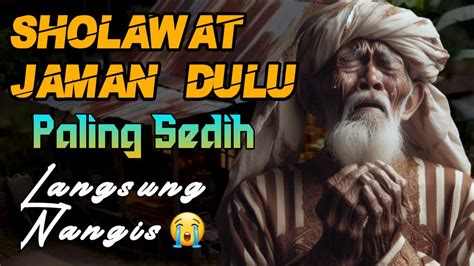 Sholawat Jaman Dulu Paling Sedih Sholawat Jawa Kuno Walisongo