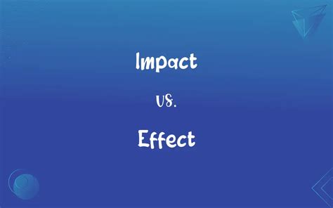 Impact Vs Effect Whats The Difference