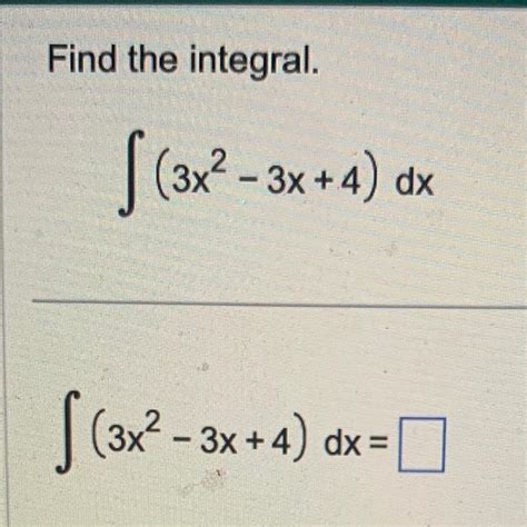 Solved Find The Integral ∫3x2−3x4dx ∫3x2−3x4dx