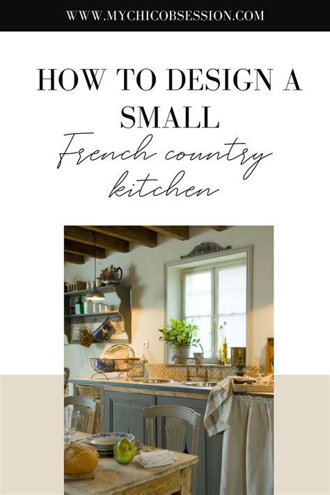 How To Design A Beautiful Small French Country Kitchen Small French