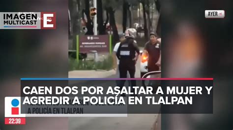 Asaltantes amagaron y golpearon a policía en Tlalpan YouTube