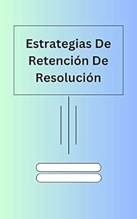 Estrategias De Retenci N De Resoluci N Resolution Retention