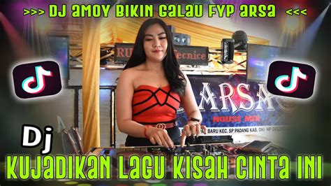 DJ AMOY CARLA KUJADIKAN LAGU KISAH CINTA INI ARSA HOUSE MIX PARTY