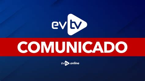 Comunicado Oficial Evtv Comprometido Con La Libertad Y La Informaci N