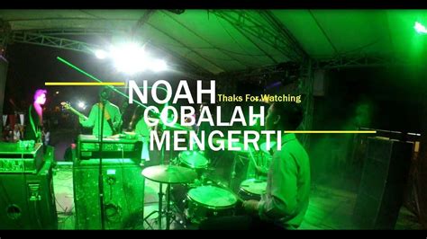 Noah Cobalah Mengerti Youtube